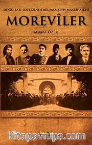 Moreviler <br /> Doğu-Batı Sentezinde Bir Paşa-Şeyh-Maarif Ailesi
