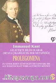 Gelecekte Bilim Olarak Ortaya Çıkabilecek Her Metafiziğe Prolegomena