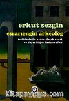Esrarıengin Arkeolog & Tarihin Derin Kazısı Olarak Sanat ve 	Duyarlılığın Kesişen Ufku