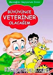 Büyüyünce Veteriner Olacağım / Mesleğimi Seçiyorum Dizisi