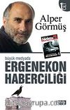 Büyük Medyada Ergenekon Haberciliği - I