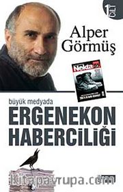 Büyük Medyada Ergenekon Haberciliği - I