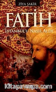 Fatih İstanbul'u Nasıl Aldı