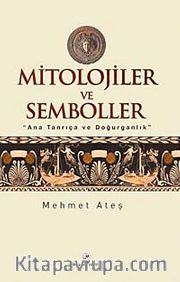 Mitolojiler ve Semboller <br /> Ana Tanrıça ve Doğurganlık