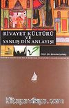 Rivayet Kültürü ve Yanlış Din Anlayışı