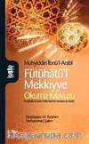 Fütuhatü'l Mekkiyye & Okuma Kılavuzu (Fütuhat'ın Bütün Bölümlerinin Tanıtımı ve Özeti)