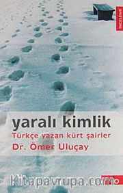 Yaralı Kimlik <br /> Türkçe Yazan Kürt Şairler
