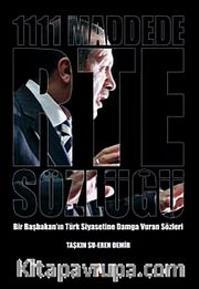 1111 Maddede RTE Sözlüğü <br /> Bir Başbakan'ın Türk Siyasetine Damga Vuran Sözleri