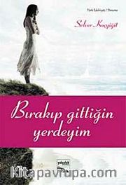Bırakıp Gittiğin Yerdeyim