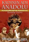 Kadının Adı Anadolu & Kurtuluş Savaşı'nda Kadınlarımız