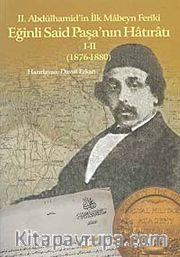 II.Abdülhamid'in İlk Mabeyn Feriki Eğinli Said Paşa'nın Hatıratı  I-II (1876-1880)