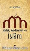 Ahlak - Medeniyet ve İslam