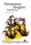 Yetmeyen Sevgiler & Kırk Bir İnci