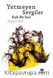 Yetmeyen Sevgiler <br /> Kırk Bir İnci