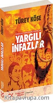 Yargılı İnfazlar <br /> Türkiye Tarihinde İdamlar