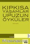 Kıpkısa Yaşamlar Upuzun Öyküler