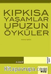 Kıpkısa Yaşamlar Upuzun Öyküler
