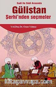 Sadi ile Sudi Arasında Gülistan Şerhi'nden Seçmeler