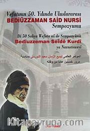 Vefatının 50. Yılında Uluslararası Bediüzzaman Said Nursi Sempozyumu