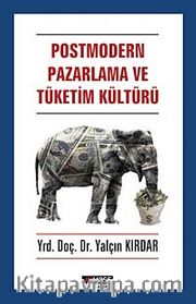 Postmodern Pazarlama ve Tüketim Kültürü