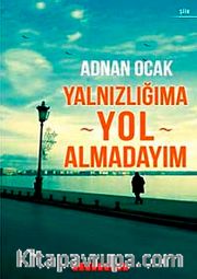 Yalnızlığıma Yol Almadayım
