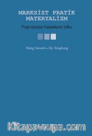 Marksist Pratik Materyalizm <br /> Post-Öznelci Felsefenin Ufku