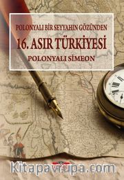 Polonyalı Bir Seyyahın Gözünden 16. Asır Türkiyesi