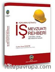 İş Mevzuatı Rehberi <br /> Açıklamalı - İçtihatlı