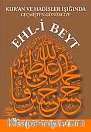 Ehl-i Beyt <br /> Kur'an ve Hadisler Işığında Geçmişten Günümüze