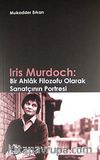 Iris Murdoch: Bir Ahlak Filozofu Olarak Sanatçının Portresi