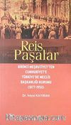 Reis Paşalar & Birinci Meşrutiyet'ten Cumhuriyet'e Türkiye'de Meclis Başkanlığı Kurumu (1877-1950)