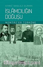 İslamcılığın Doğuşu <br /> Siyasi İdeoloji Olarak