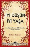 İyi Düşün İyi Yaşa & İstediğiniz Sonucu Elde Etmenin Sihirli Formülü