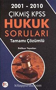 2001 - 2010 Çıkmış KPSS Hukuk Soruları Tamamı Çözümlü