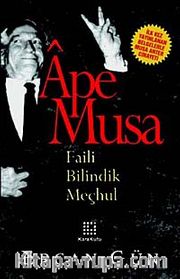 Ape Musa <br /> Faili Bilindik Meçhul