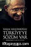 Kemal Kılıçdaroğlu:Türkiye'ye Sözüm Var