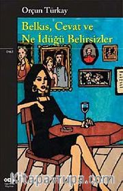 Belkıs, Cevat ve Ne İdüğü Belirsizler