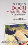 Millli Birlik ve Doğu Meselemizin Çözüm Esasları