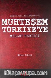 Yeniden Milli Mücadele'den Muhteşem Türkiye'ye Millet Partisi
