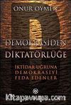 Demokrasiden Diktatörlüğe & İktidar Uğruna Demokrasiyi Feda Edenler