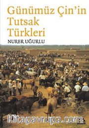 Günümüz Çin’in Tutsak Türkleri