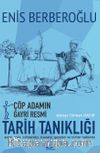 Çöp Adamın Gayri Resmi Tarih Tanıklığı