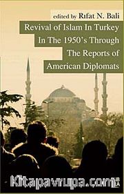 Revival of Islam in Turkey In The 1950's Through The Reports of American Diplomats