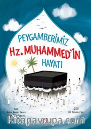 Peygamberimiz Hz. Muhammed’in Hayatı