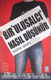 Bir Ulusalcı Nasıl Düşünür & Seküler Milliyetçiliğin Zihin Haritası