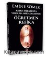 Kıbrıs Türkünün Varolma Mücadelesinde Öğretmen Refika