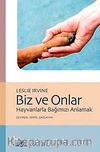 Biz ve Onlar & Hayvanlarla Bağımızı Anlamak