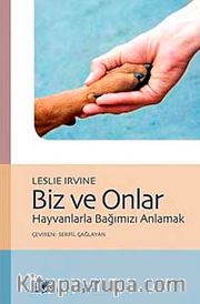 Biz ve Onlar <br /> Hayvanlarla Bağımızı Anlamak