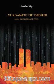 Ve Kıyamete Ol Dediler <br /> Saklı Kodlarıyla 11 Eylül