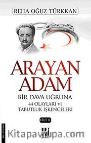 Arayan Adam 2. Cilt <br /> Bir Dava Uğruna 44 Olayları ve Tabutluk İşkenceleri